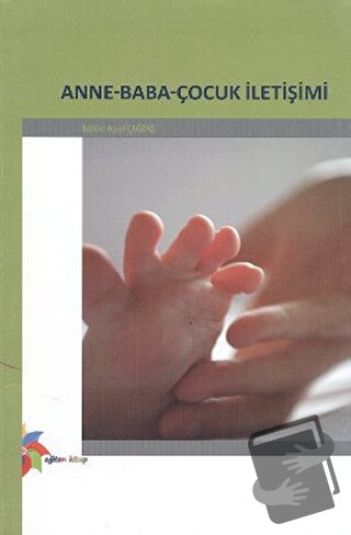 Anne - Baba - Çocuk İletişimi - Aysel Çağdaş - Eğiten Kitap - Fiyatı -