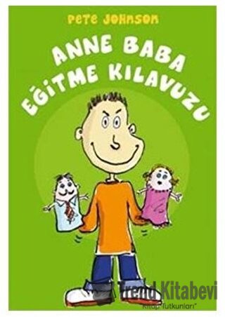 Anne Baba Eğitme Kılavuzu - Pete Johnson - Büyülü Fener Yayınları - Fi