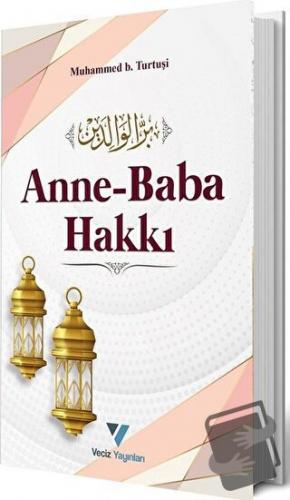 Anne Baba Hakkı - Muhammed B. Turtuşi - Veciz Yayınları - Fiyatı - Yor