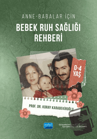 Anne-Babalar İçin Bebek Ruh Sağlığı Rehberi (0-4 Yaş) - Koray Karabeki