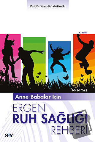 Anne-Babalar İçin Ergen Ruh Sağlığı Rehberi - Koray Karabekiroğlu - Sa