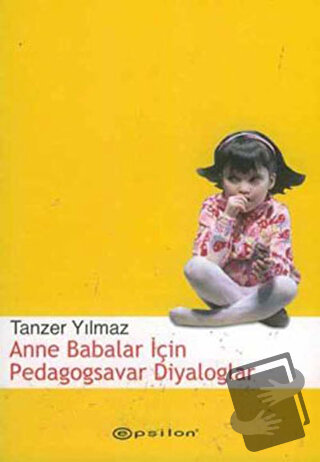 Anne Babalar İçin Pedagogsavar Diyaloglar - Tanzer Yılmaz - Epsilon Ya