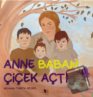 Anne Babam Çiçek Açtı - Reyhan Tanta Geçgel - Ateş Yayınları - Fiyatı 