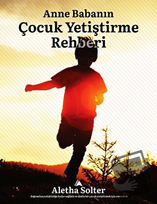 Anne Babanın Çocuk Yetiştirme Rehberi - Aletha J. Solter - Kuzey Yayın