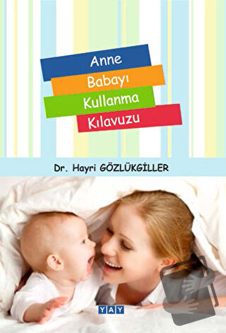 Anne Babayı Kullanma Kılavuzu - Hayri Gözlükgiller - YAY - Yeni Anadol