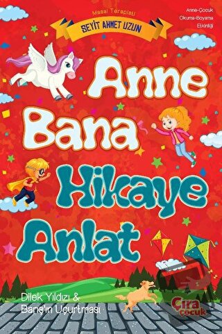 Anne Bana Hikaye Anlat - Seyit Ahmet Uzun - Çıra Çocuk Yayınları - Fiy