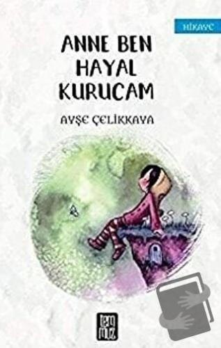 Anne Ben Hayal Kurucam - Ayşe Çelikkaya - Temmuz Yayınları - Fiyatı - 