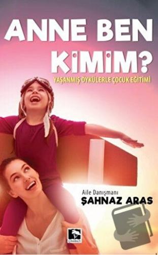 Anne Ben Kimim? - Şahnaz Aras - Çınaraltı Yayınları - Fiyatı - Yorumla