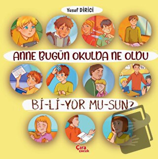 Anne Bugün Okulda Ne Oldu Biliyor Musun? - Yusuf Dirici - Çıra Çocuk Y