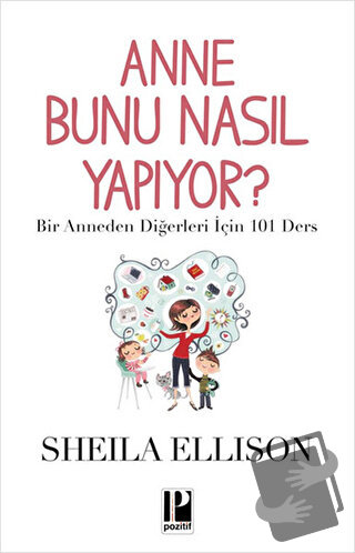 Anne Bunu Nasıl Yapıyor? - Sheila Ellison - Pozitif Yayınları - Fiyatı