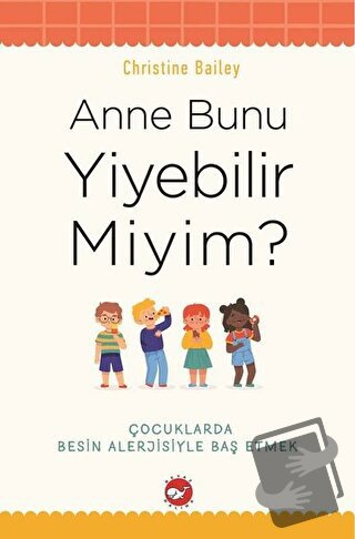 Anne Bunu Yiyebilir Miyim? - Christine Bailey - Beyaz Balina Yayınları