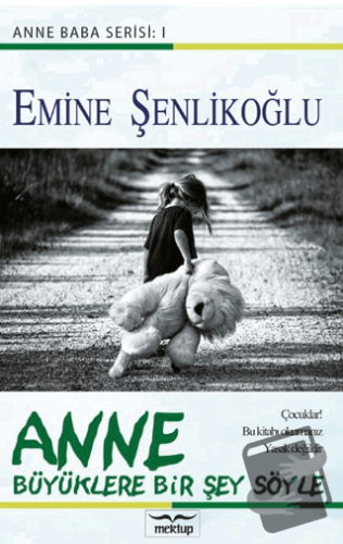 Anne Büyüklere Bir Şey Söyle - Emine Şenlikoğlu - Mektup Yayınları - F