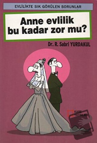 Anne Evlilik Bu Kadar Zor Mu? - Sabri Yurdakul - Kare Yayınları - Fiya