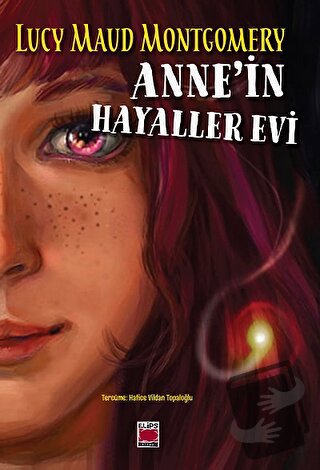 Anne’in Hayaller Evi - Lucy Maud Montgomery - Elips Kitap - Fiyatı - Y