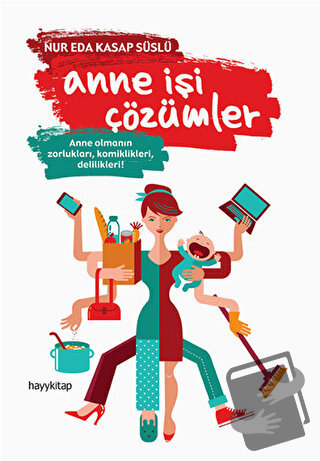 Anne İşi Çözümler - Nur Eda Kasap Süslü - Hayykitap - Fiyatı - Yorumla