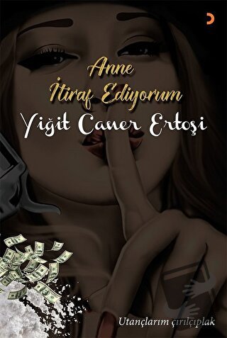 Anne İtiraf Ediyorum - Yiğit Caner - Cinius Yayınları - Fiyatı - Yorum