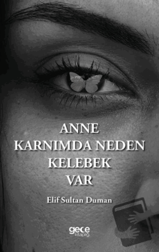 Anne Karnımda Neden Kelebek Var - Elif Sultan Duman - Gece Kitaplığı -