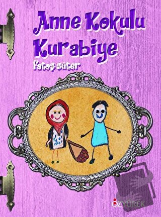 Anne Kokulu Kurabiye (Ciltli) - Fatoş Süter - Özyürek Yayınları - Fiya