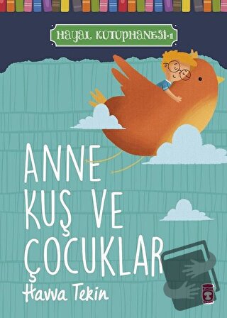 Anne Kuş ve Çocuklar - Hayal Kütüphanesi 1 - Havva Tekin - Timaş Çocuk