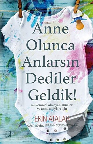 Anne Olunca Anlarsın Dediler Geldik! - Ekin Atalar - Artemis Yayınları