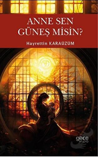 Anne Sen Güneş Misin? - Hayrettin Karaüzüm - Gece Kitaplığı - Fiyatı -