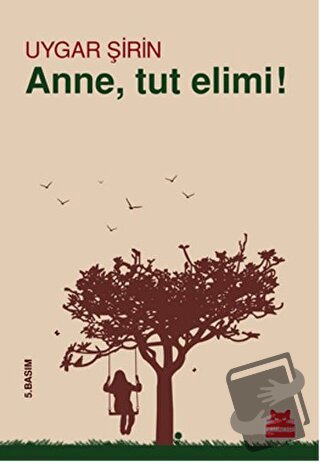 Anne, Tut Elimi! - Uygar Şirin - Kırmızı Kedi Yayınevi - Fiyatı - Yoru