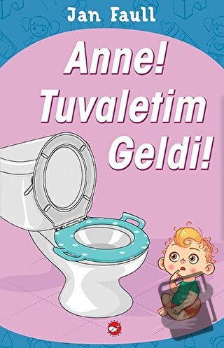 Anne! Tuvaletim Geldi! - Jan Faull - Beyaz Balina Yayınları - Fiyatı -