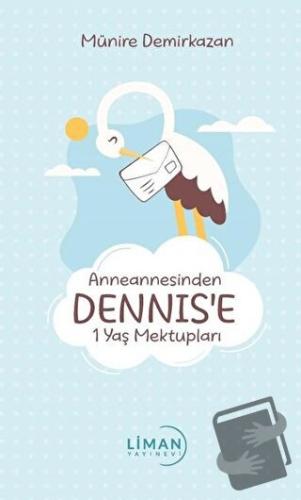 Anneannesinden Dennis’e 1 Yaş Mektupları - Münire Demirkazan - Liman Y