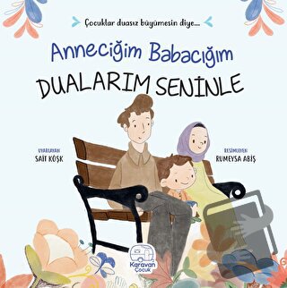 Anneciğim Babacığım Dualarım Seninle - Sait Köşk - Karavan Çocuk Yayın