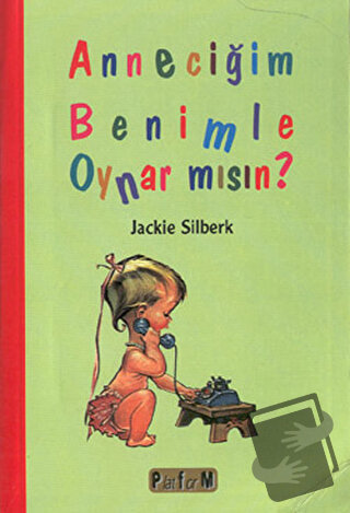 Anneciğim Benimle Oynar mısın? - Jackie Silberk - Platform Yayınları -