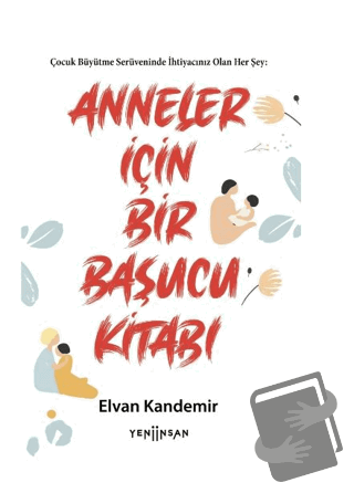 Anneler İçin Bir Başucu Kitabı - Elvan Kandemir - Yeni İnsan Yayınevi 