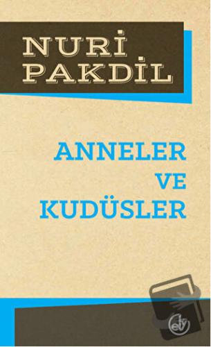 Anneler ve Kudüsler - Nuri Pakdil - Edebiyat Dergisi Yayınları - Fiyat