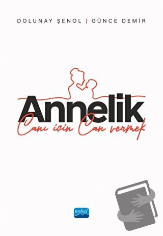 Annelik - Canı İçin Can Vermek - Günce Demir - Nobel Akademik Yayıncıl