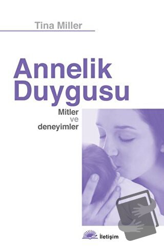 Annelik Duygusu - Tina Miller - İletişim Yayınevi - Fiyatı - Yorumları