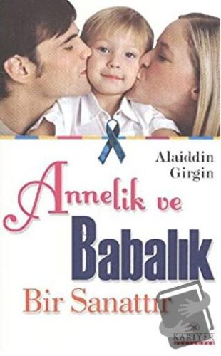 Annelik ve Babalık Bir Sanattır - Alaiddin Girgin - Kariyer Yayınları 