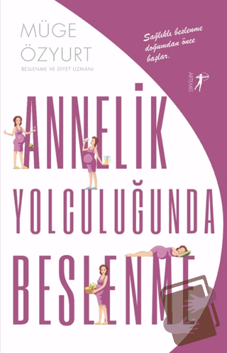 Annelik Yolculuğunda Beslenme - Müge Özyurt Şafak - Artemis Yayınları 