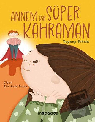 Annem Bir Süper Kahraman - Zeynep Birsin - Megakids Yayıncılık - Fiyat