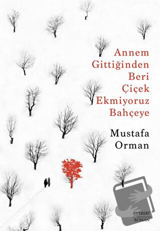 Annem Gittiğinden Beri Çiçek Ekmiyoruz Bahçeye - Mustafa Orman - Evere