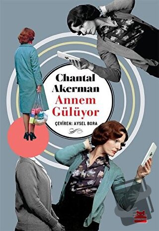 Annem Gülüyor - Chantal Akerman - Kırmızı Kedi Yayınevi - Fiyatı - Yor