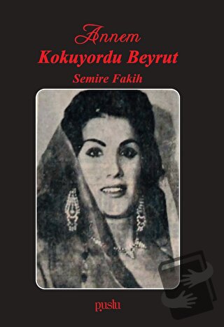 Annem Kokuyordu Beyrut - Semire Fakih - Puslu Yayıncılık - Fiyatı - Yo