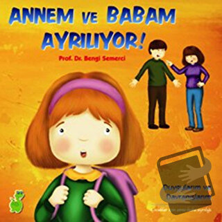 Annem ve Babam Ayrılıyor! (Duygularım ve Davranışlarım) - Bengi Semerc