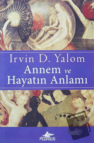 Annem ve Hayatın Anlamı - Irvin D. Yalom - Pegasus Yayınları - Fiyatı 