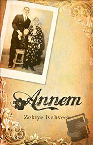 Annem - Zekiye Kahveci - Cinius Yayınları - Fiyatı - Yorumları - Satın