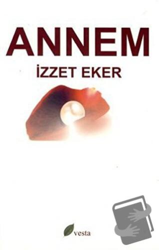 Annem - İzzet Eker - Vesta Yayınları - Fiyatı - Yorumları - Satın Al