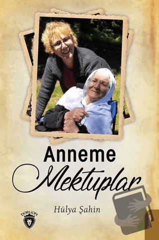 Anneme Mektuplar - Hülya Şahin - Dorlion Yayınları - Fiyatı - Yorumlar