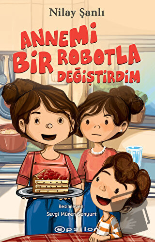 Annemi Bir Robotla Değiştirdim - Nilay Şanlı - Epsilon Yayınevi - Fiya