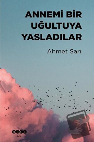 Annemi Bir Uğultuya Yasladılar - Ahmet Sarı - Hece Yayınları - Fiyatı 