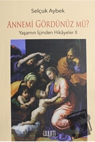 Annemi Gördünüz Mü? - Selçuk Aybek - Uyum Yayınları - Fiyatı - Yorumla