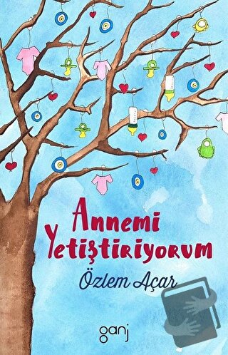 Annemi Yetiştiriyorum - Özlem Açar - Ganj Kitap - Fiyatı - Yorumları -