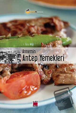 Annemin Antep Yemekleri (Ciltli) - Kolektif - Elips Kitap - Fiyatı - Y